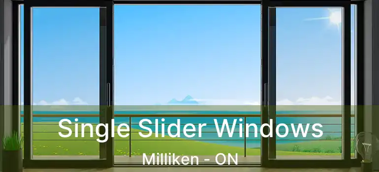  Single Slider Windows Milliken - ON