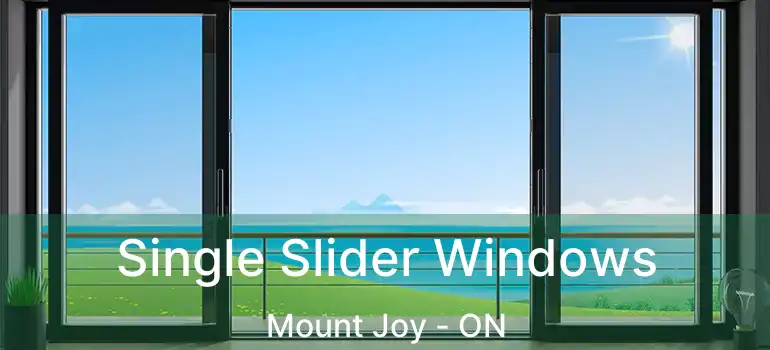  Single Slider Windows Mount Joy - ON