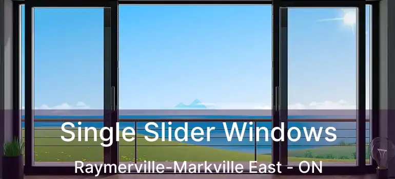  Single Slider Windows Raymerville-Markville East - ON