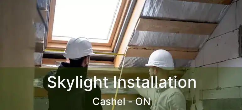  Skylight Installation Cashel - ON