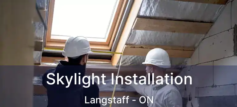  Skylight Installation Langstaff - ON