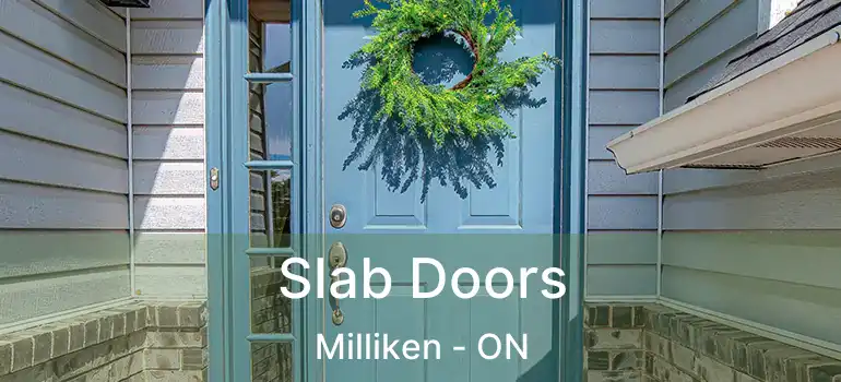  Slab Doors Milliken - ON