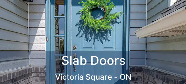  Slab Doors Victoria Square - ON