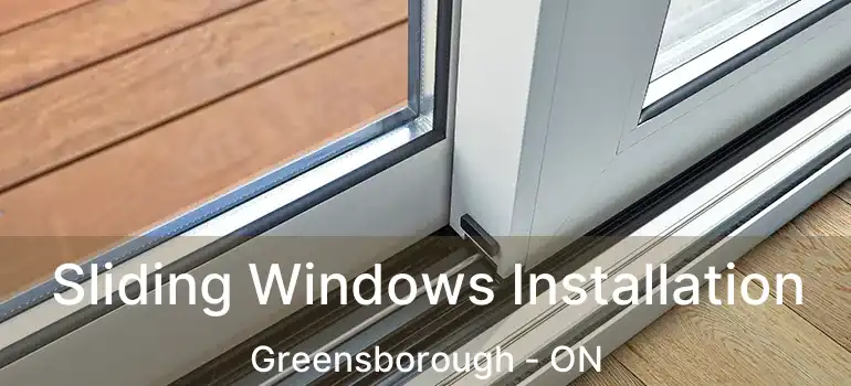  Sliding Windows Installation Greensborough - ON