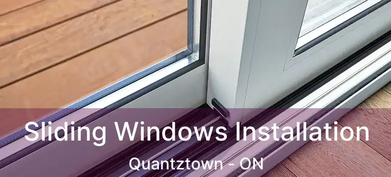  Sliding Windows Installation Quantztown - ON