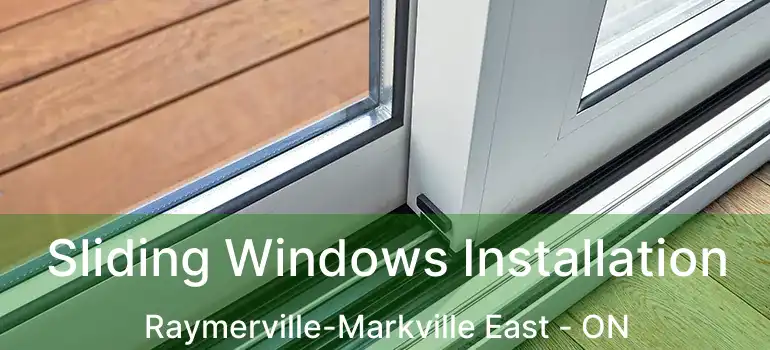  Sliding Windows Installation Raymerville-Markville East - ON