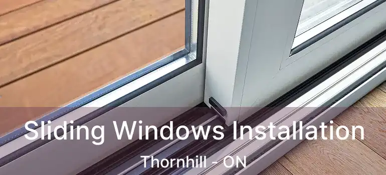  Sliding Windows Installation Thornhill - ON