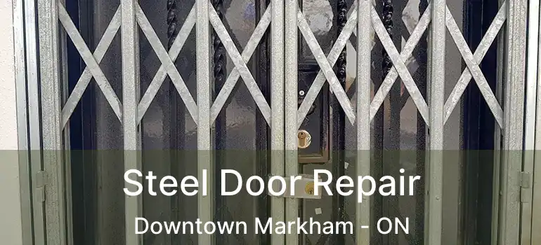  Steel Door Repair Downtown Markham - ON