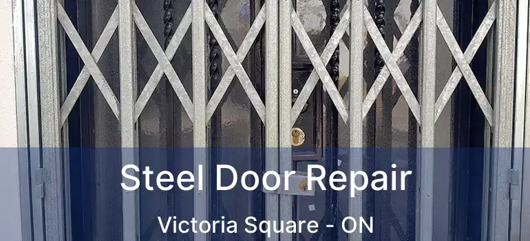  Steel Door Repair Victoria Square - ON