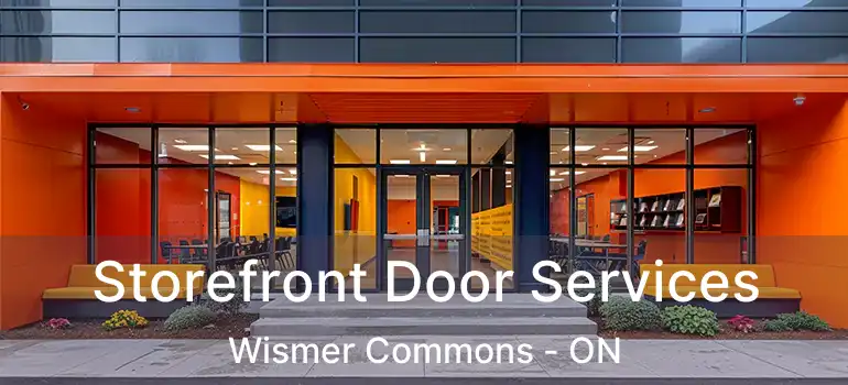  Storefront Door Services Wismer Commons - ON