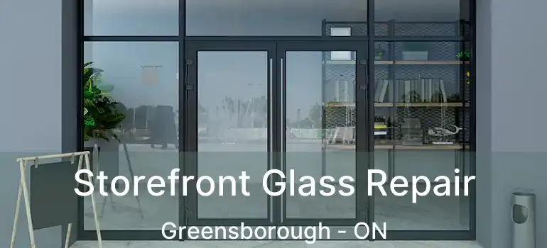 Storefront Glass Repair Greensborough - ON