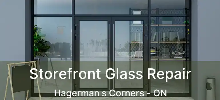  Storefront Glass Repair Hagerman s Corners - ON