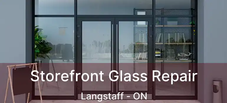  Storefront Glass Repair Langstaff - ON