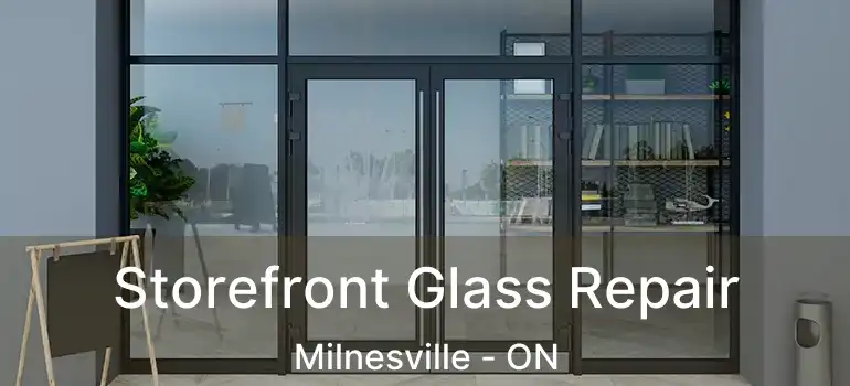  Storefront Glass Repair Milnesville - ON