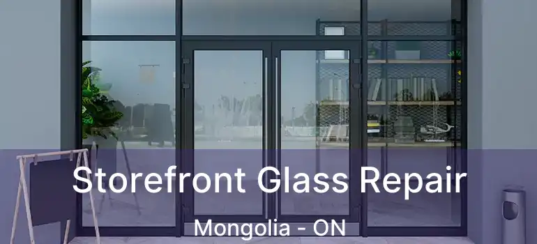  Storefront Glass Repair Mongolia - ON