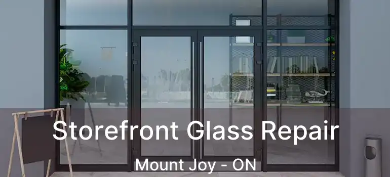  Storefront Glass Repair Mount Joy - ON