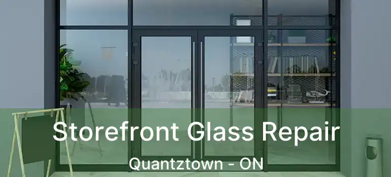  Storefront Glass Repair Quantztown - ON