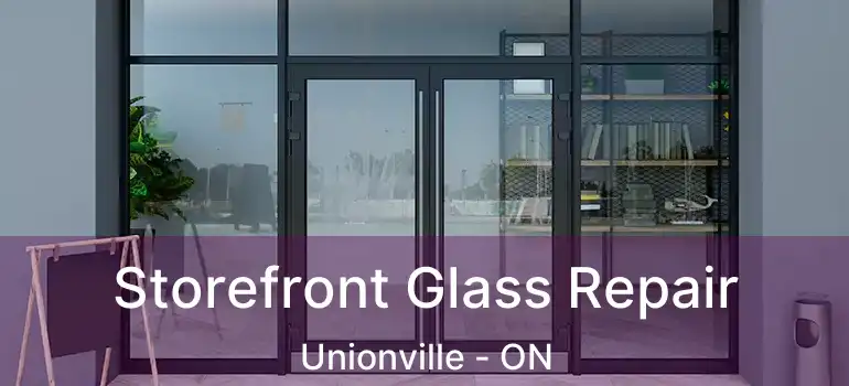  Storefront Glass Repair Unionville - ON