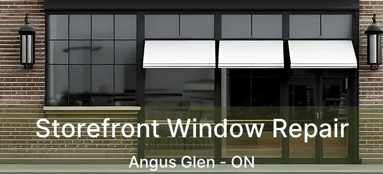  Storefront Window Repair Angus Glen - ON
