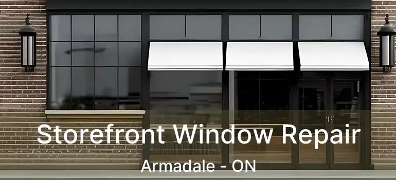  Storefront Window Repair Armadale - ON