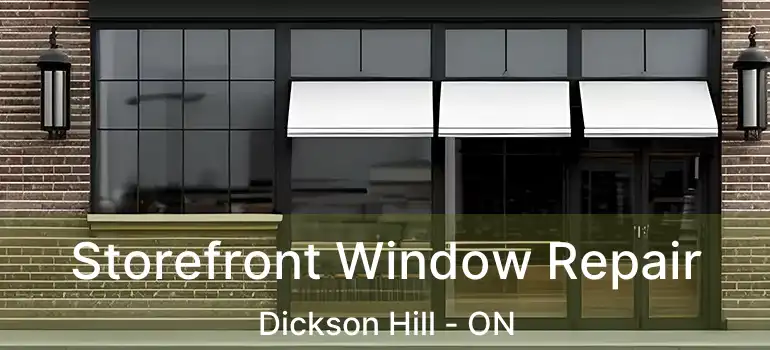  Storefront Window Repair Dickson Hill - ON