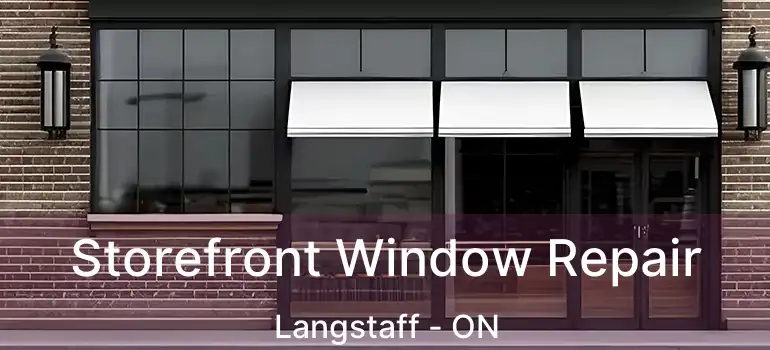  Storefront Window Repair Langstaff - ON