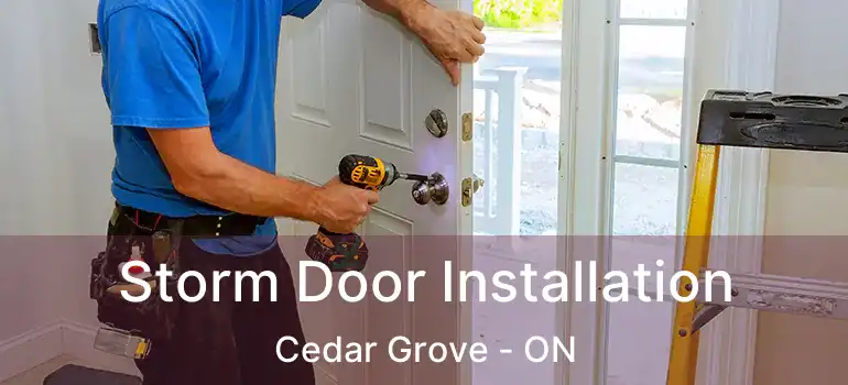  Storm Door Installation Cedar Grove - ON