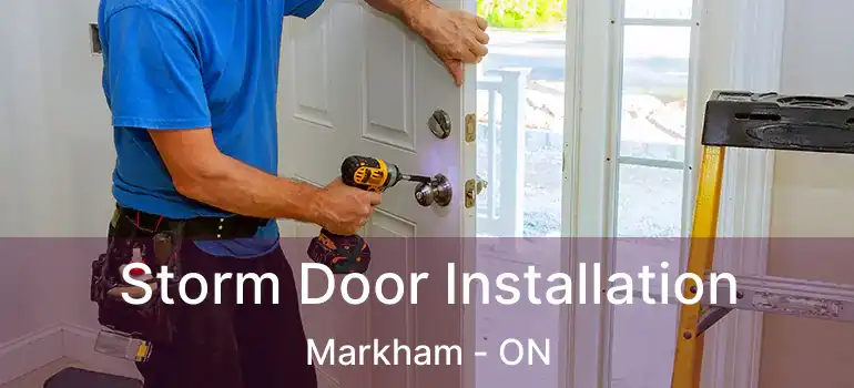  Storm Door Installation Markham - ON