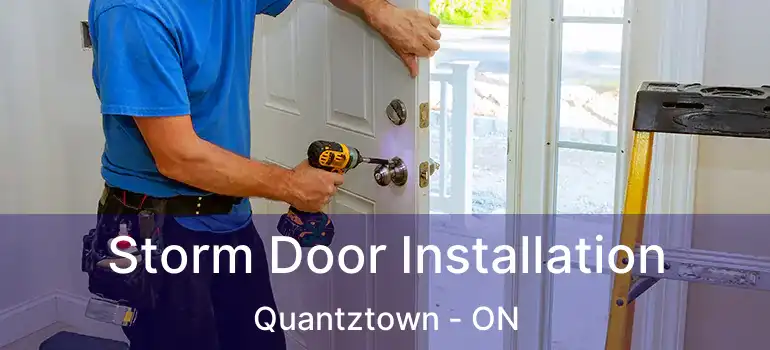  Storm Door Installation Quantztown - ON