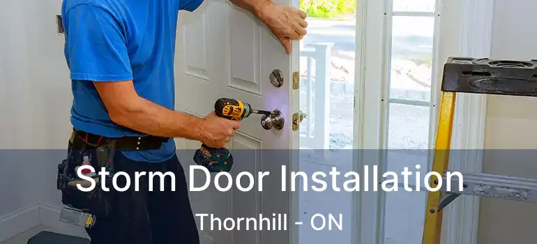  Storm Door Installation Thornhill - ON