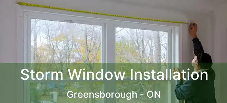  Storm Window Installation Greensborough - ON