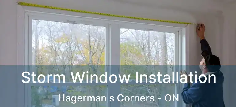  Storm Window Installation Hagerman s Corners - ON