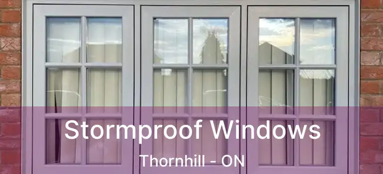  Stormproof Windows Thornhill - ON