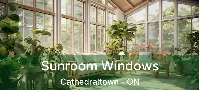  Sunroom Windows Cathedraltown - ON
