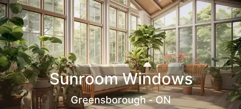  Sunroom Windows Greensborough - ON