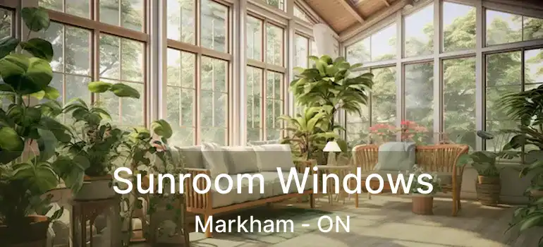  Sunroom Windows Markham - ON
