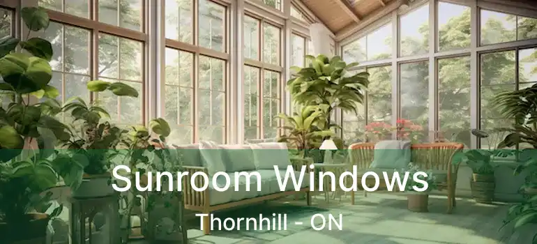  Sunroom Windows Thornhill - ON