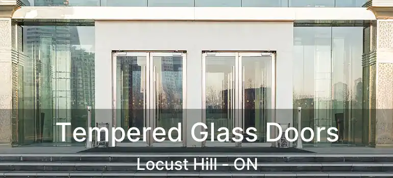  Tempered Glass Doors Locust Hill - ON