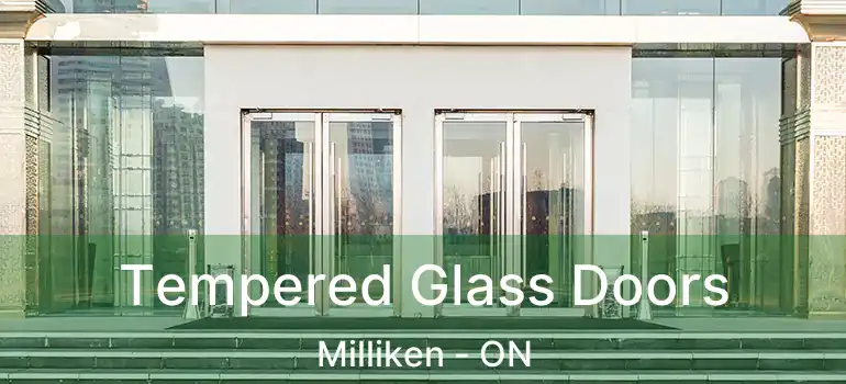  Tempered Glass Doors Milliken - ON