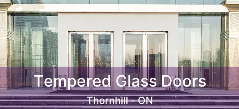  Tempered Glass Doors Thornhill - ON