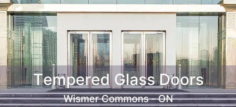  Tempered Glass Doors Wismer Commons - ON