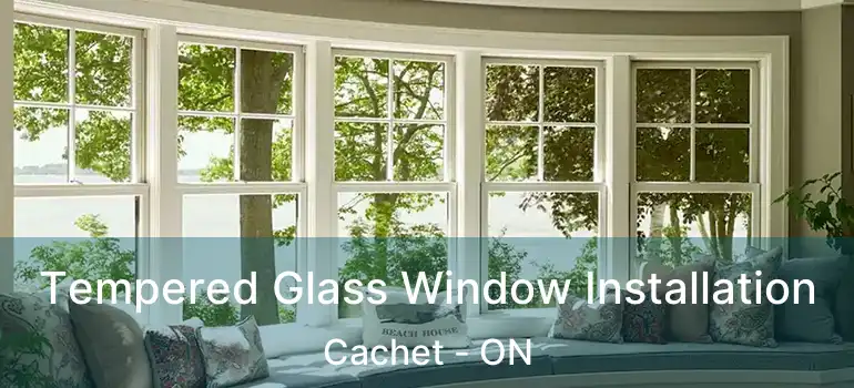  Tempered Glass Window Installation Cachet - ON