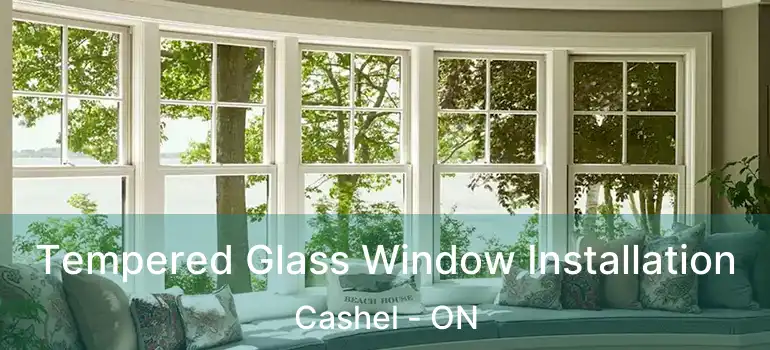  Tempered Glass Window Installation Cashel - ON