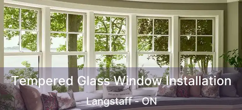  Tempered Glass Window Installation Langstaff - ON