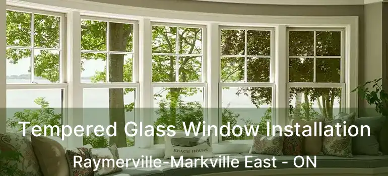  Tempered Glass Window Installation Raymerville-Markville East - ON