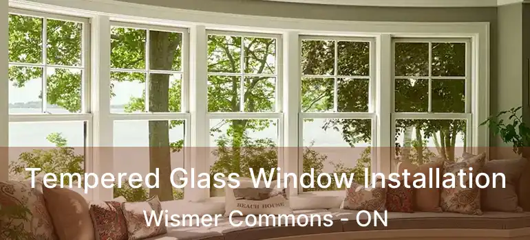  Tempered Glass Window Installation Wismer Commons - ON
