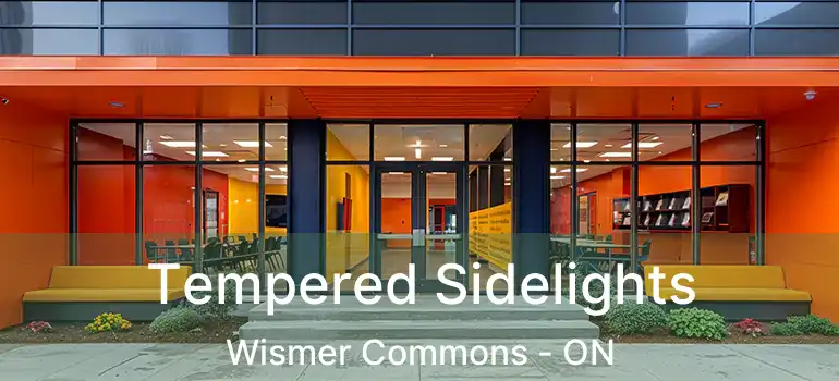  Tempered Sidelights Wismer Commons - ON