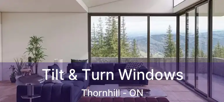  Tilt & Turn Windows Thornhill - ON