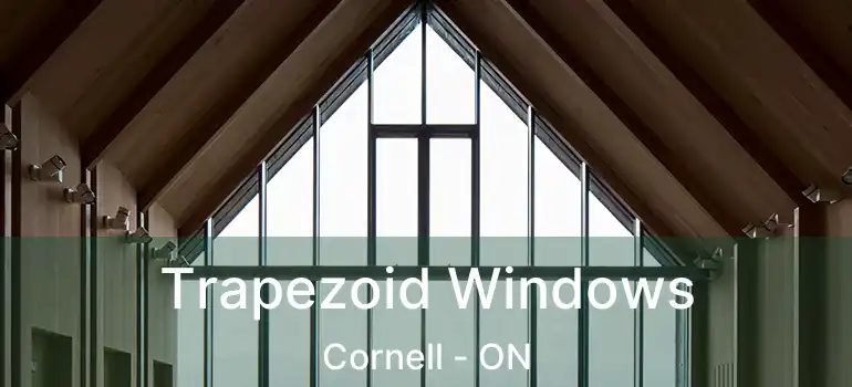  Trapezoid Windows Cornell - ON