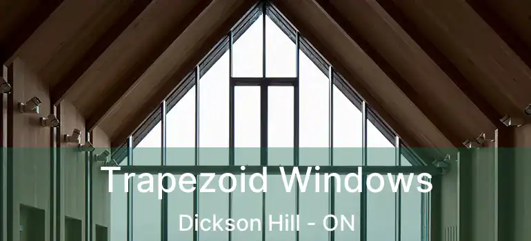  Trapezoid Windows Dickson Hill - ON